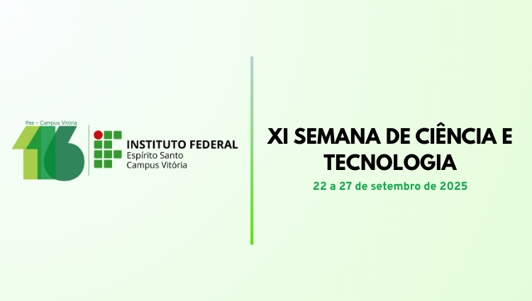XI Semana de Ciência e Tecnologia do Ifes Campus Vitória